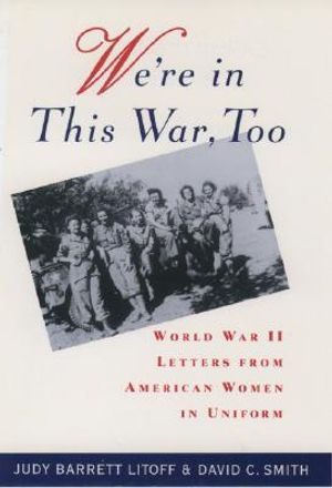 We're in This War, Too: World War II Letters from American Women in Uniform image number 0