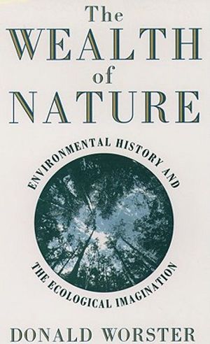 The Wealth of Nature: Environmental History and the Ecological Imagination image number 0