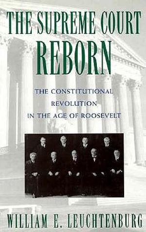 The Supreme Court Reborn: Constitutional Revolution in the Age of Roosevelt image number 0