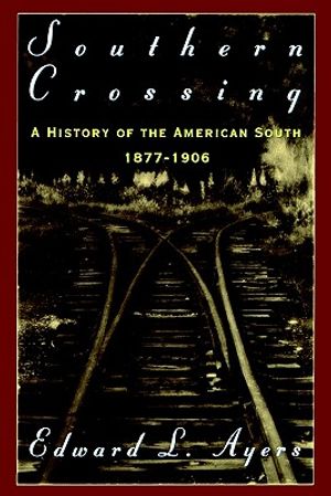 Southern Crossing: A History of the American South 1877-1906 image number 0