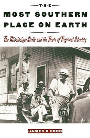 The Most Southern Place on Earth: The Mississippi Delta and the Roots of Regional Identity image number 0