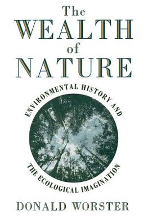 Wealth of Nature: Environmental History and the Ecological Imagination image number 0