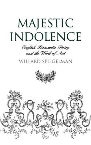 Majestic Indolence: English Romantic Poetry and the Work of Art image number 0