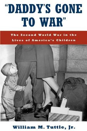 Daddy's Gone to War: The Second World War in the Lives of America's Children image number 0