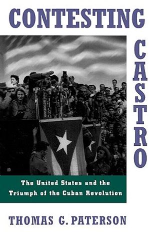 Contesting Castro: The United States and the Triumph of the Cuban Revolution image number 0