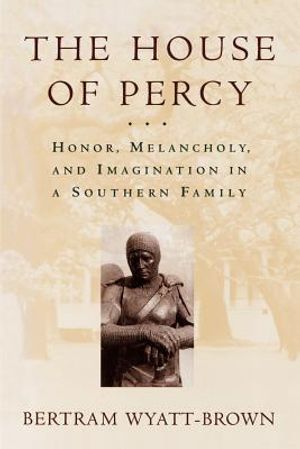 The House of Percy: Honor, Melancholy, and Imagination in a Southern Family image number 0