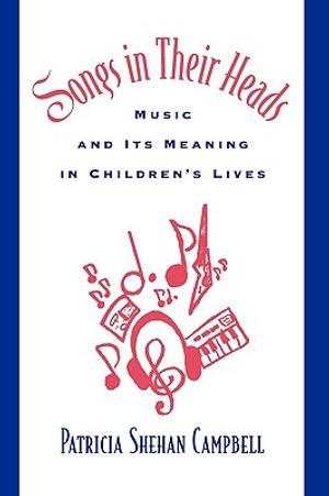 Songs in Their Heads: Music and Its Meaning in Children's Lives image number 0