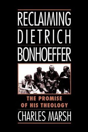 Reclaiming Dietrich Bonhoeffer: The Promise of His Theology image number 0