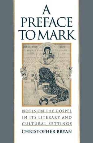 A Preface to Mark: Notes on the Gospel in Its Literary and Cultural Settings image number 0