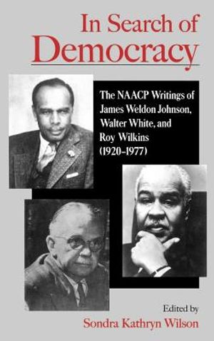 In Search of Democracy: The NAACP Writings of James Weldon Johnson, Walter White, & Roy Wilkins (1920-1977) image number 0