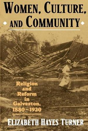 Women, Culture, and Community: Religion and Reform in Galveston, 1880-1920 image number 0