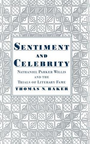 Sentiment & Celebrity: Nathaniel Parker Willis and the Trials of Literary Fame image number 0