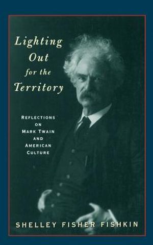 Lighting Out for the Territory: Reflections on Mark Twain and American Culture image number 0
