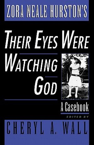 Zora Neale Hurston's Their Eyes Were Watching God: A Casebook image number 0