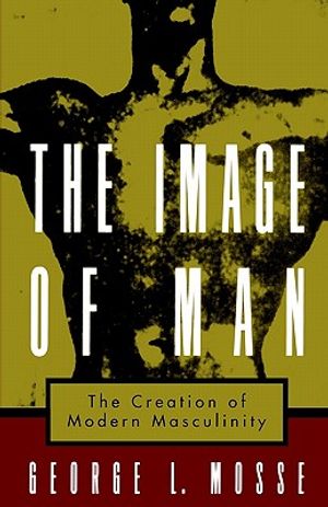 The Image of Man: The Creation of Modern Masculinity image number 0