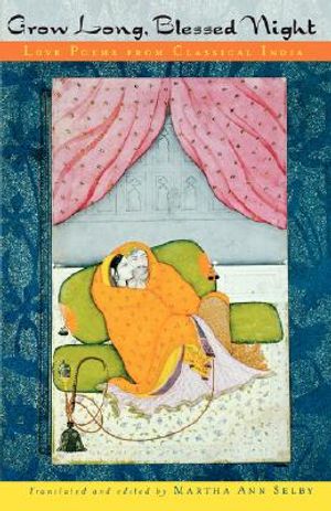 Grow Long, Blessed Night: Love Poems from Classical India image number 0