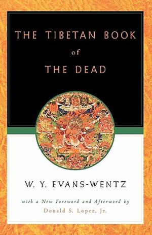 The Tibetan Book of the Dead: Or the After-Death Experiences on the Bardo Plane, According to L=ama Kazi Dawa-Samdup's English Rendering image number 0