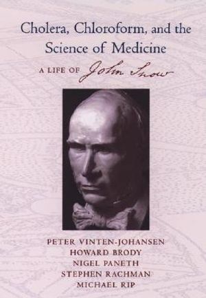 Cholera, Chloroform, and the Science of Medicine: A Life of John Snow image number 0