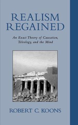 Realism Regained: An Exact Theory of Causation, Teleology, and the Mind image number 0