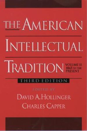 The American Intellectual Tradition: A Sourcebook Volume II: 1865 to the Present image number 0