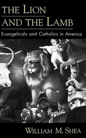 The Lion and the Lamb: Evangelicals and Catholics in America image number 0