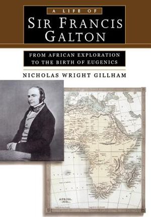 A Life of Sir Francis Galton: From African Exploration to the Birth of Eugenics image number 0