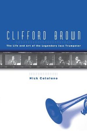 Clifford Brown: The Life and Art of the Legendary Jazz Trumpeter image number 0