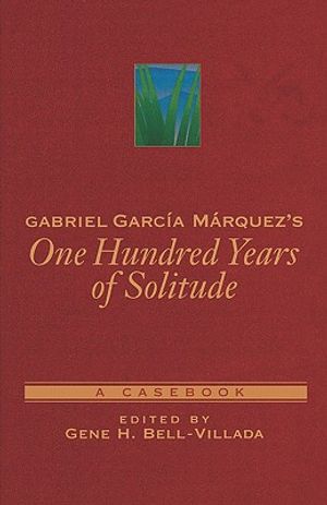 Gabriel Garc&iacute;a M&aacute;rquez's One Hundred Years of Solitude: A Casebook image number 0