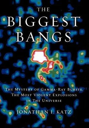 The Biggest Bangs: The Mystery of Gamma-Ray Bursts, The Most Violent Explosions in the Universe image number 0