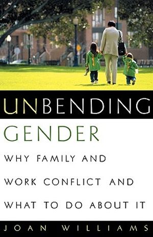 Unbending Gender: Why Family and Work Conflict and What to Do about It image number 0