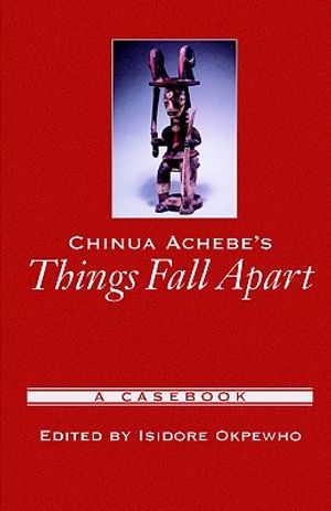 Chinua Achebe's Things Fall Apart: A Casebook image number 0