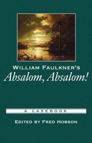 William Faulkner's Absalom, Absalom!: A Casebook image number 0