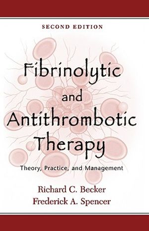 Fibrinolytic and Antithrombotic Therapy: Theory, Practice, and Management image number 0