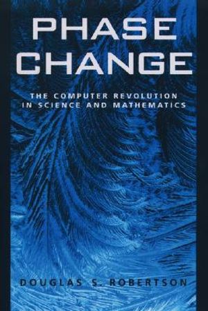 Phase Change: The Computer Revolution in Science and Mathematics image number 0