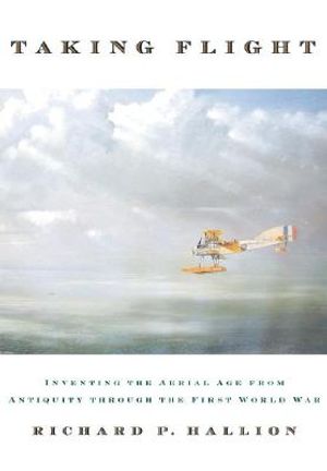 Taking Flight: Inventing the Aerial Age from Antiquity Through the First World War image number 0