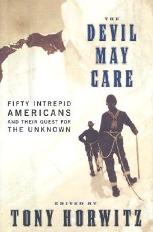 The Devil May Care: Fifty Intrepid Americans and Their Quest for the Unknown image number 0