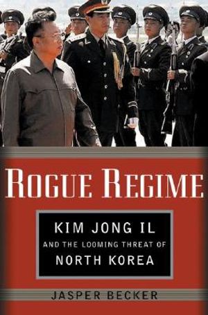 Rogue Regime: Kim Jong Il and the Looming Threat of North Korea image number 0
