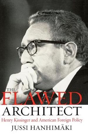 The Flawed Architect: Henry Kissinger and American Foreign Policy image number 0