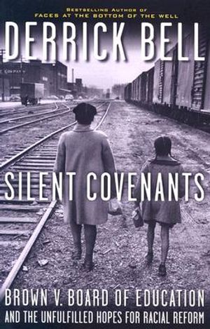 Silent Covenants: Brown V. Board of Edcuation and the Unfulfilled Hopes for Racial Reform image number 0