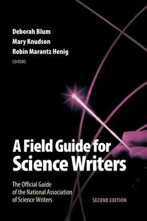 A Field Guide for Science Writers: The Official Guide of the National Association of Science Writers image number 0