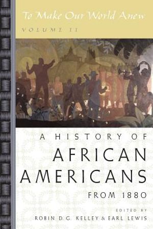 To Make Our World Anew: Volume II: A History of African Americans Since 1880 image number 0