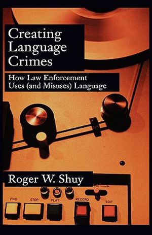 Creating Language Crimes: How Law Enforcement Uses (and Misuses) Language image number 0