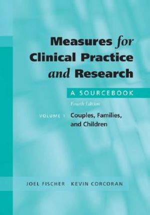 Measures for Clinical Practice and Research: A Sourcebook: Volume 1: Couples, Families, and Children image number 0