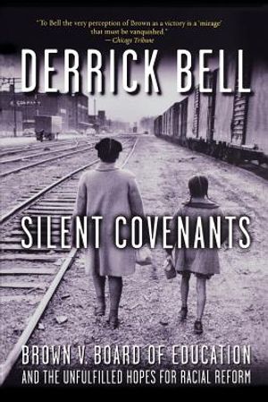 Silent Covenants: Brown V. Board of Education and the Unfulfilled Hopes for Racial Reform image number 0