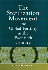 The Sterilization Movement and Global Fertility in the Twentieth Century