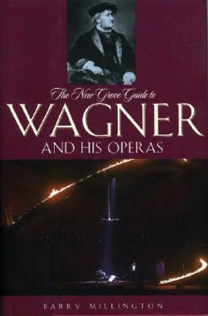 The New Grove Guide to Wagner and His Operas image number 0