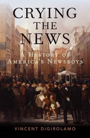Crying the News: A History of America's Newsboys image number 0
