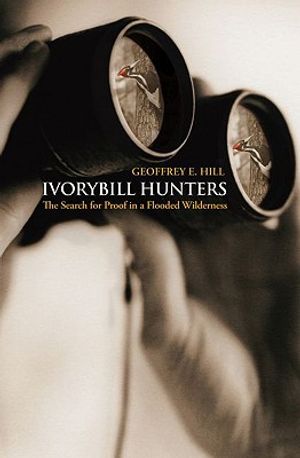 Ivorybill Hunters: The Search for Proof in a Flooded Wilderness image number 0