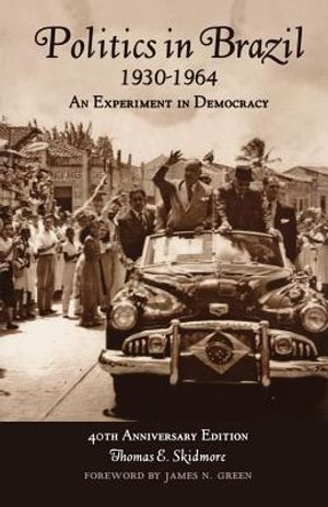 Politics in Brazil 1930-1964: An Experiment in Democracy image number 0