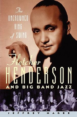 The Uncrowned King of Swing: Fletcher Henderson and Big Band Jazz image number 0